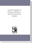 Anecdote Biographies of Thackeray and Dickens / Edited by Richard Henry Stoddard.
