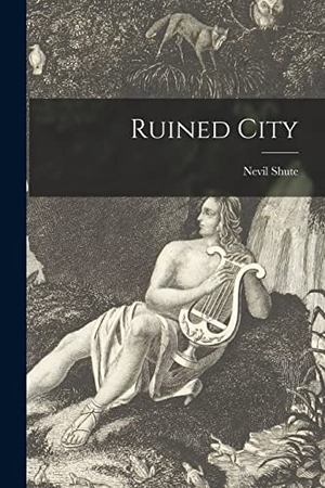 Shute, Nevil. Ruined City. Creative Media Partners, LLC, 2021.