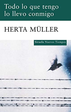Müller, Herta. Todo lo que tengo lo llevo conmigo. Siruela, 2010.