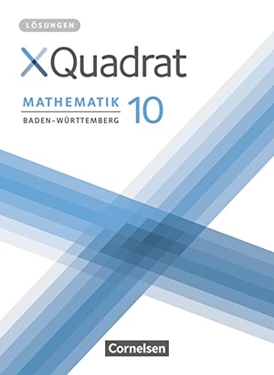 Klein, Hannes. XQuadrat 10. Schuljahr -  Baden-Württemberg - Lösungen zum Schülerbuch. Cornelsen Verlag GmbH, 2020.