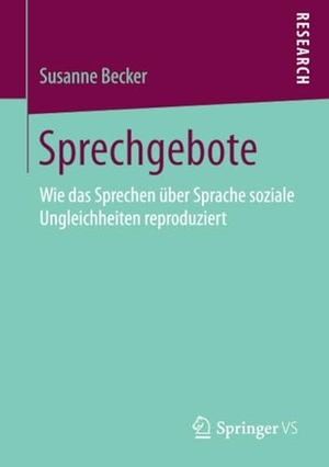 Becker, Susanne. Sprechgebote - Wie das Sprechen über Sprache soziale Ungleichheiten reproduziert. Springer Fachmedien Wiesbaden, 2017.