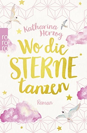 Herzog, Katharina. Wo die Sterne tanzen - Roman. Rowohlt Taschenbuch, 2021.