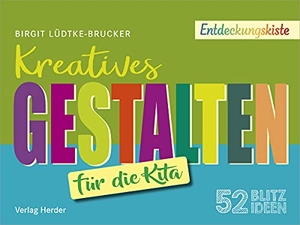 Lüdtke-Brucker, Birgit. 52 Blitzideen: Kreatives Gestalten - Entdeckungskiste - Impulse für die Kita-Praxis. Herder Verlag GmbH, 2021.