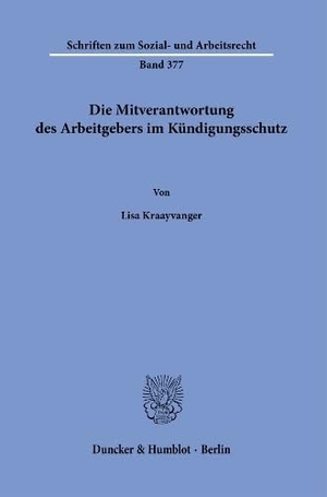 Kraayvanger, Lisa. Die Mitverantwortung des Arbeitgebers im Kündigungsschutz.. Duncker & Humblot GmbH, 2023.