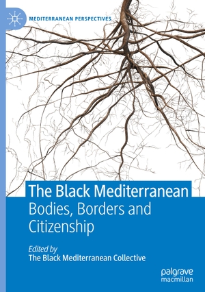 Proglio, Gabriele / Camilla Hawthorne et al (Hrsg.). The Black Mediterranean - Bodies, Borders and Citizenship. Springer International Publishing, 2021.