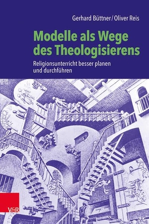 Büttner, Gerhard / Oliver Reis. Modelle als Wege des Theologisierens - Religionsunterricht besser planen und durchführen. Vandenhoeck + Ruprecht, 2020.
