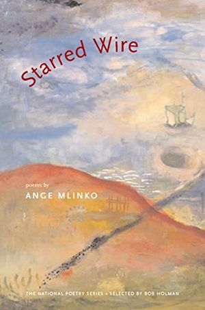 Mlinko, Ange. Starred Wire. Coffee House Press, 2005.