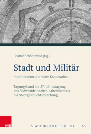 Schönewald, Beatrix (Hrsg.). Stadt und Militär - Konfrontation und/oder Kooperation. Tagungsband der 57. Jahrestagung des Südwestdeutschen Arbeitskreises für Stadtgeschichtsforschung. Vandenhoeck + Ruprecht, 2023.