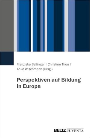 Bellinger, Franziska / Christine Thon et al (Hrsg.). Perspektiven auf Bildung in Europa - Perspektiven außerschulischer Bildung in, aus und durch Europa. Juventa Verlag GmbH, 2025.
