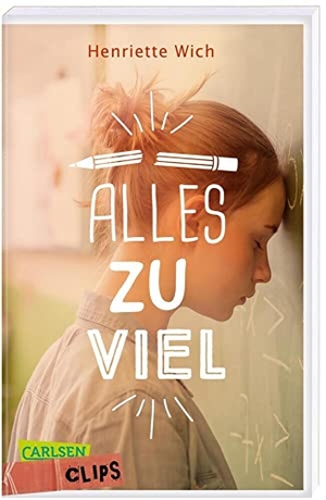 Wich, Henriette. Carlsen Clips: Alles zu viel - Sensibler Jugendroman ab 13 über Leistungsdruck in der Schule | Für leseschwache Jugendliche geeignet. Carlsen Verlag GmbH, 2021.