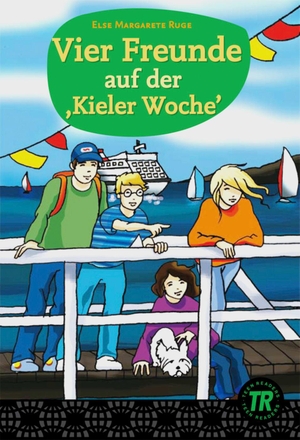 Ruge, Elsegret. Vier Freunde auf der ,Kieler Woche'. Klett Sprachen GmbH, 2009.