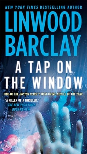 Barclay, Linwood. A Tap on the Window - A Thriller. Random House, 2014.