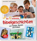 Die 12 schönsten Bibelgeschichten zum Spielen, Basteln und Erleben