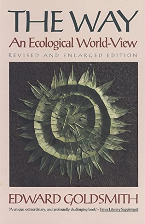 Goldsmith, Edward. The Way - An Ecological World-View. University of Georgia Press, 2008.