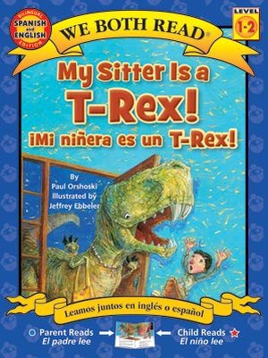 Orshoski, Paul. My Sitter Is a T-Rex! / Mi Ninera Es Un T-Rex!. Treasure Bay, 2022.