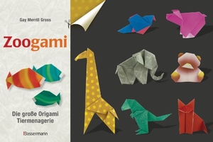 Gross, Gay Merrill. Zoogami-Set - Die große Origami-Tiermenagerie - Buch und 64 Blatt bedrucktes Faltpapier. Bassermann, Edition, 2014.