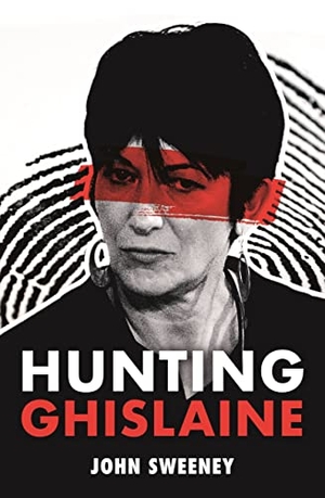 Sweeney, John. Hunting Ghislaine - Epstein, the Prince and the Presidents: a Gripping Expose of Corruption and Child Abuse. Hodder & Stoughton, 2022.