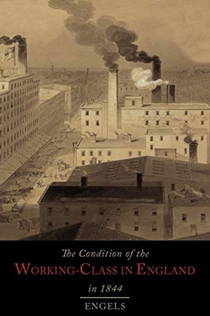 Engels, Friedrich. The Condition of the Working-Class in England in 1844. Martino Fine Books, 2013.