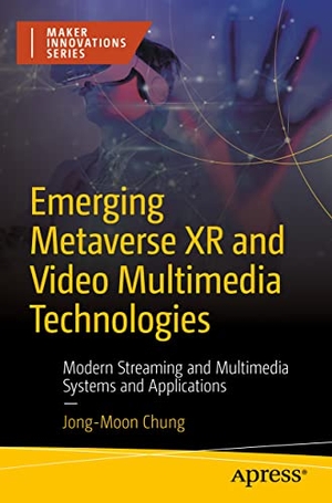 Chung, Jong-Moon. Emerging Metaverse XR and Video Multimedia Technologies - Modern Streaming and Multimedia Systems and Applications. Apress, 2022.