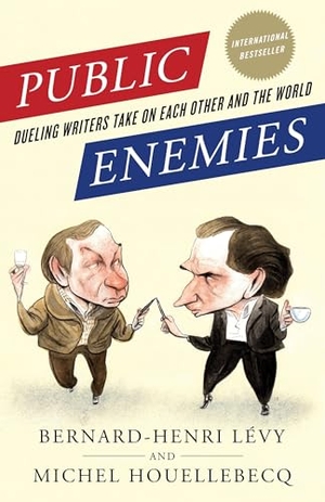 L Vy, Bernard-Henri / Michel Houellebecq. Public Enemies - Dueling Writers Take On Each Other and the World. Penguin Random House LLC, 2011.