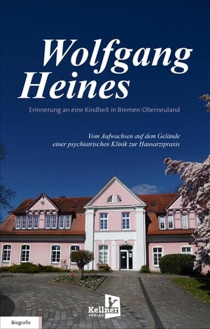 Heines, Wolfgang. Erinnerung an eine Kindheit in Bremen-Oberneuland - Vom Aufwachsen auf dem Gelände einer psychiatrischen Klinik zur Hausarztpraxis. Kellner Klaus Verlag, 2026.