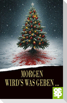 Morgen wird's was geben ...