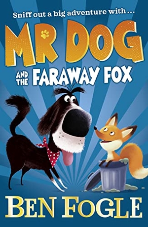 Fogle, Ben / Steve Cole. Mr Dog and the Faraway Fox. HarperCollins Publishers, 2020.