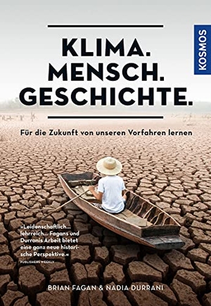 Fagan, Brian / Nadia Durrani. Klima. Mensch. Geschichte. - Für die Zukunft von unseren Vorfahren lernen. Franckh-Kosmos, 2022.