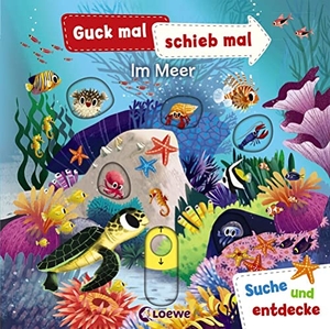 Guck mal, schieb mal! Suche und entdecke - Im Meer - Pappbilderbuch, Buch mit Klappen ab 2 Jahre. Loewe Verlag GmbH, 2019.