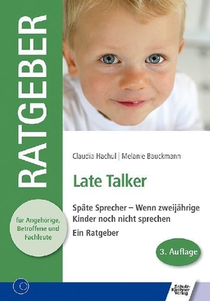Hachul, Claudia / Melanie Bauckmann. Late Talker - Späte Sprecher - Wenn zweijährige Kinder noch nicht sprechen. Schulz-Kirchner Verlag Gm, 2023.