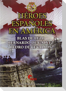 Héroes españoles en América : Blas de Lezo, Bernardo de Gálvez, Pedro de Cevallos