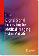 Digital Signal Processing for Medical Imaging Using Matlab