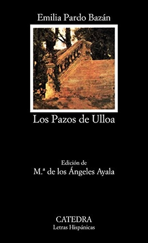 Pardo Bazán, Emilia. Los pazos de Ulloa. Ediciones Cátedra, 1997.