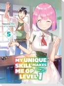 My Unique Skill Makes Me Op Even at Level 1 Vol 5 (Light Novel)