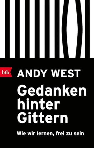 West, Andy. Gedanken hinter Gittern - Wie wir lernen, frei zu sein. btb Taschenbuch, 2024.
