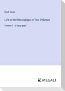 Life on the Mississippi; In Two Volumes