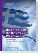 The British Press and the Greek Crisis, 1943¿1949