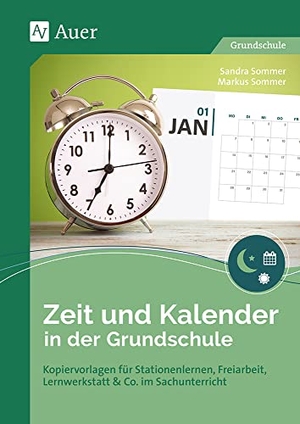 Sommer, Sandra / Markus Sommer. Zeit und Kalender in der Grundschule - Kopiervorlagen für Stationenlernen, Freiarbeit, Lernwerkstatt & Co. im Sachunterricht (1. und 2. Klasse). Auer Verlag i.d.AAP LW, 2019.