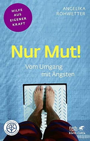 Rohwetter, Angelika. Nur Mut! (Fachratgeber Klett-Cotta) - Vom Umgang mit Ängsten. Klett-Cotta Verlag, 2020.