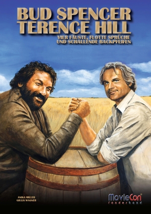 Miller, Anika / Giulia Wagner. Bud Spencer & Terence Hill - Vier Fäuste, flotte Sprüche und schallende Backpfeifen (MovieCon Sonderband) - Die Filme, der Kult und das Geheimnis des berühmtesten Prügel-Duos des europäischen Kinos. Colla & Gen Verlag u. Ser, 2026.