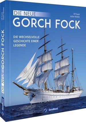 Kaack, Ulf / Achim Winkler. Die neue Gorch Fock - Die wechselvolle Geschichte einer Legende. GeraMond Verlag, 2024.