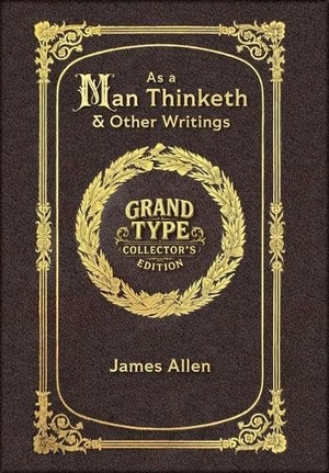 Allen, James. Large Print - As a Man Thinketh & Other Writings - Grand Type Collector's Edition - Matte Hardcover with Dust Jacket. Revive AI LTD., 2025.
