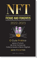 NFT (Fichas Não Fungíveis) 2022-2023 - O Guia Prático para o Futuro da Arte Comercial, Colecionáveis e Bens Digitais para Iniciantes (OpenSea, Rarible
