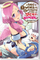 To Save the World, Can You Wake Up the Morning After with a Demi-Human?, Vol. 1