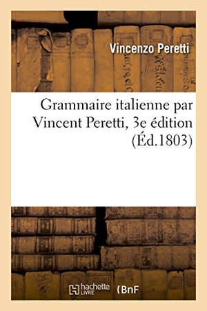 Peretti. Grammaire Italienne 3e Édition. Hachette Livre - BNF, 2016.