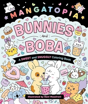 Massironi, Daniela. Mangatopia: Bunnies and Boba - A Sweet and Snuggly Coloring Book. St. Martin's Publishing Group, 2026.