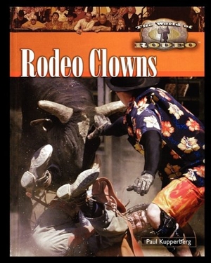 Kupperberg, Paul. Rodeo Clowns. Rosen Publishing Group, 2006.
