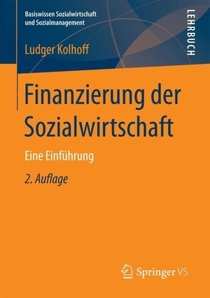 Kolhoff, Ludger. Finanzierung der Sozialwirtschaft - Eine Einführung. Springer Fachmedien Wiesbaden, 2016.
