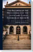 The Records of the Proceedings of the Justiciary Court, Edinburgh, 1661-1678