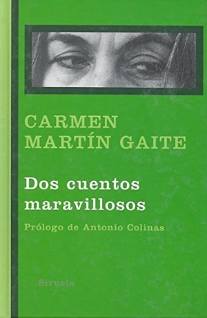 Martín Gaite, Carmen / Antonio Colinas. Dos cuentos maravillosos. Siruela, 2009.